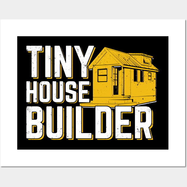 Tiny House Builder Gift Wall Art by Dolde08